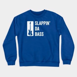 Slappin' Da Bass: Movie Quote-Inspired Bass Guitar Design for Bassists Crewneck Sweatshirt